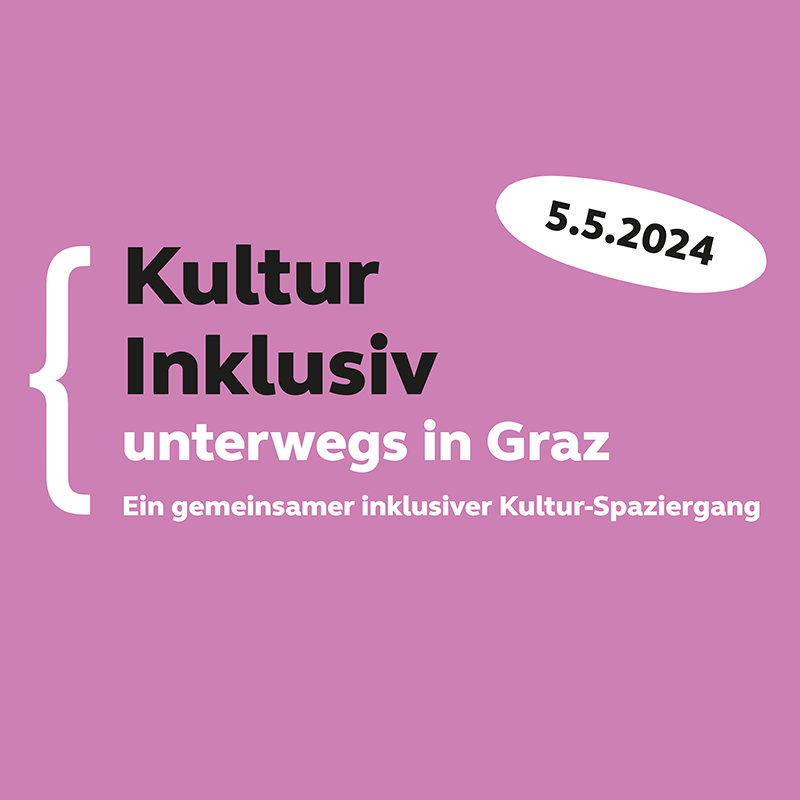Kultur Inklusiv unterwegs in Graz - Ein gemeinsamer inklusiver Kultur-Spaziergang