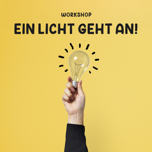 Hand hält Glühlampe vor gelben Hintergrund, gezeichnete Strahlen um die Glühlampe herum, Text: Workshop Ein Licht geht an!