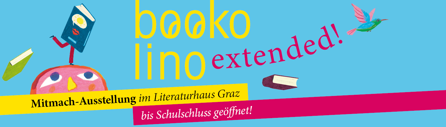 bookolino extended - Eine Mitmach-Ausstellung im Literaturhaus Graz, bis Schulschluss geöffnet.